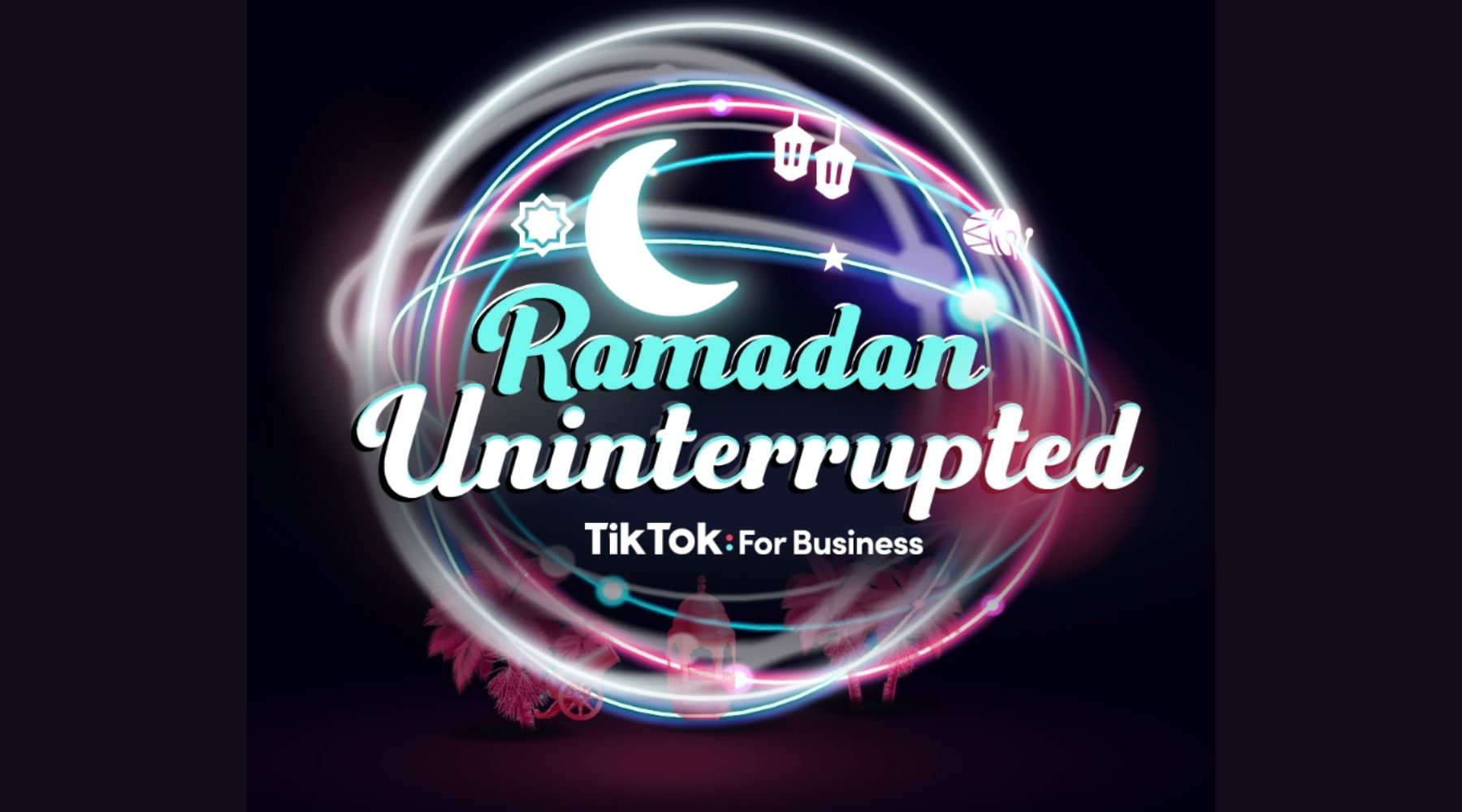 TikTok Drives Brands Towards Delivering an Uninterrupted Ramadan Experience