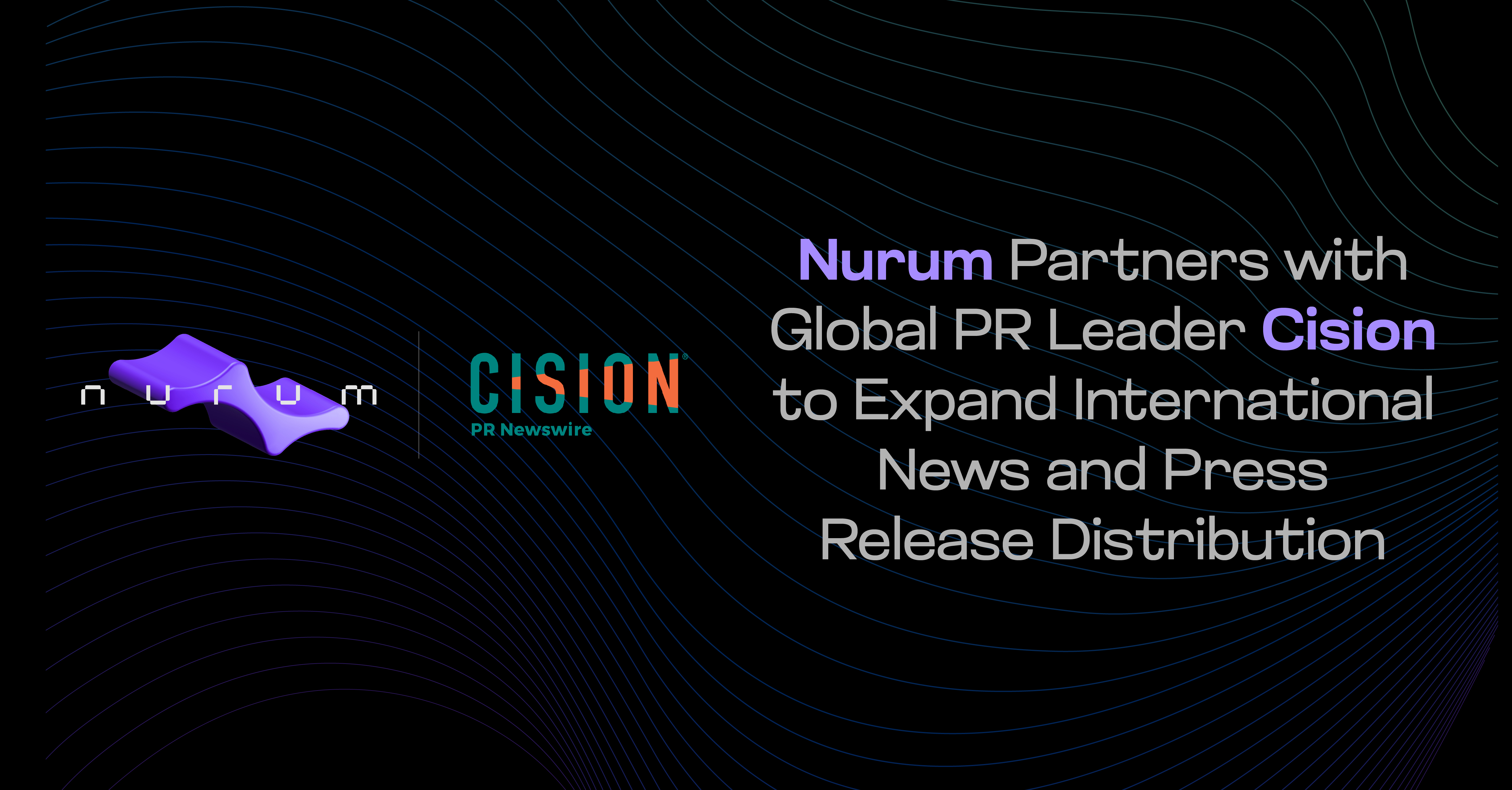 NURUM PARTNERS WITH CISION TO EXPAND INTERNATIONAL NEWS AND PRESS RELEASE DISTRIBUTION