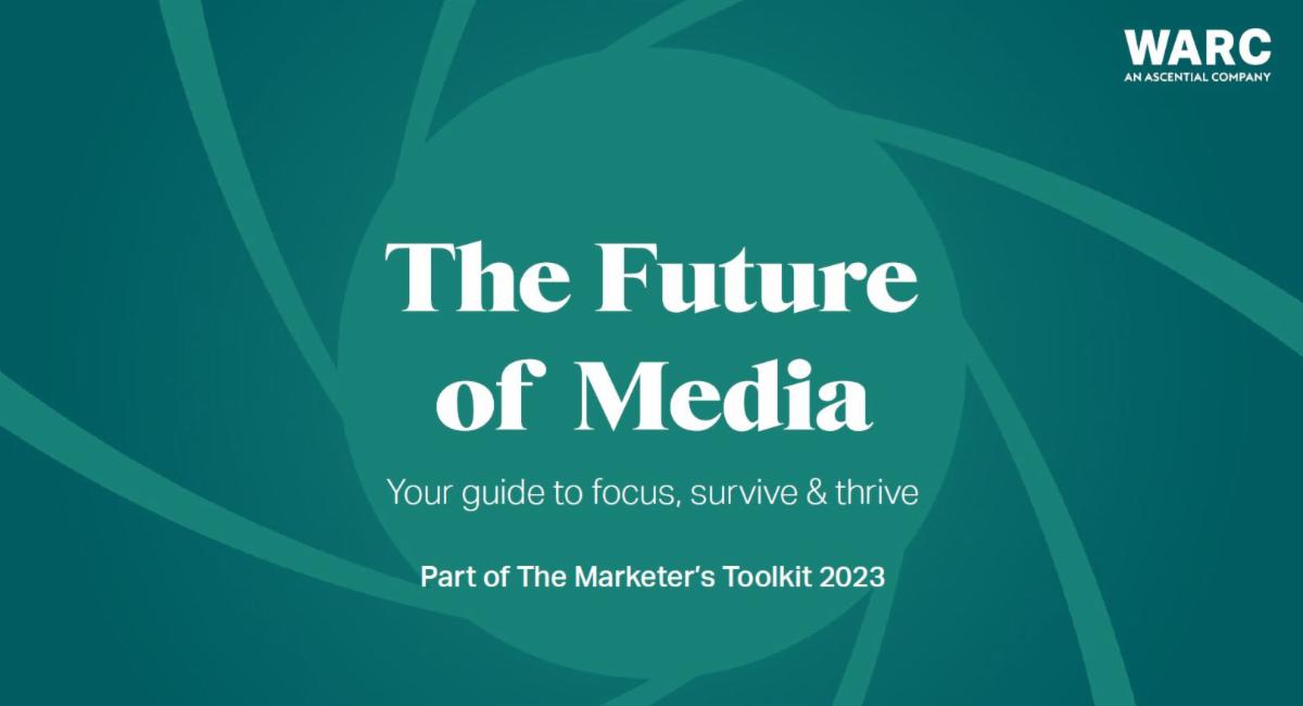WARC Marketer's Toolkit 2023: The Future of Media