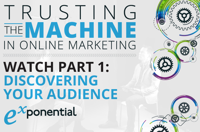 Trusting the Machine in Online Marketing: Discovering your Audience