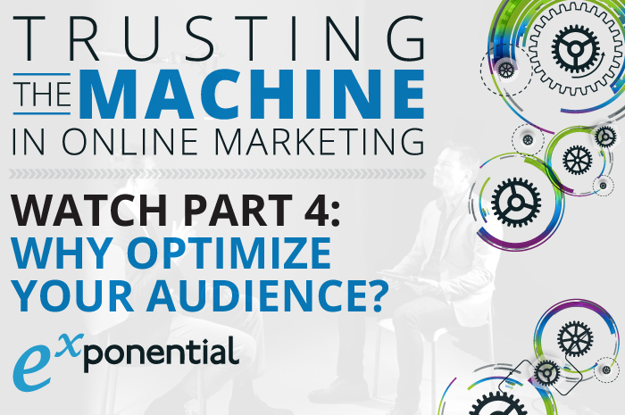 Trusting the Machine in Online Marketing: Optimizing your Audience