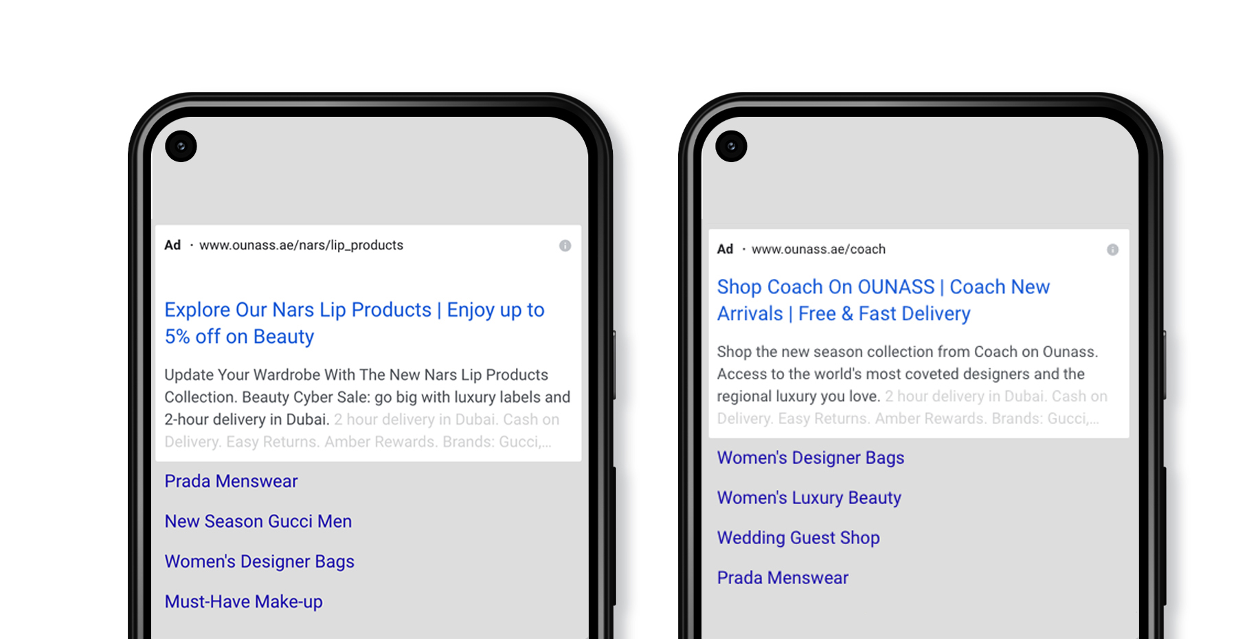 Case Study: How Automating Tailored Search Ads Helped Ounass Reach 60% Revenue Growth 1 The image shows 2 ads inside of 2 mobile frames. The first one reads: Shop Coach On OUNASS | Coach New Arrivals | Free & Fast Delivery. It has the word "ad" below it with the URL www.ounass.ae/Coach. The other ad includes "Nars Lip Products".