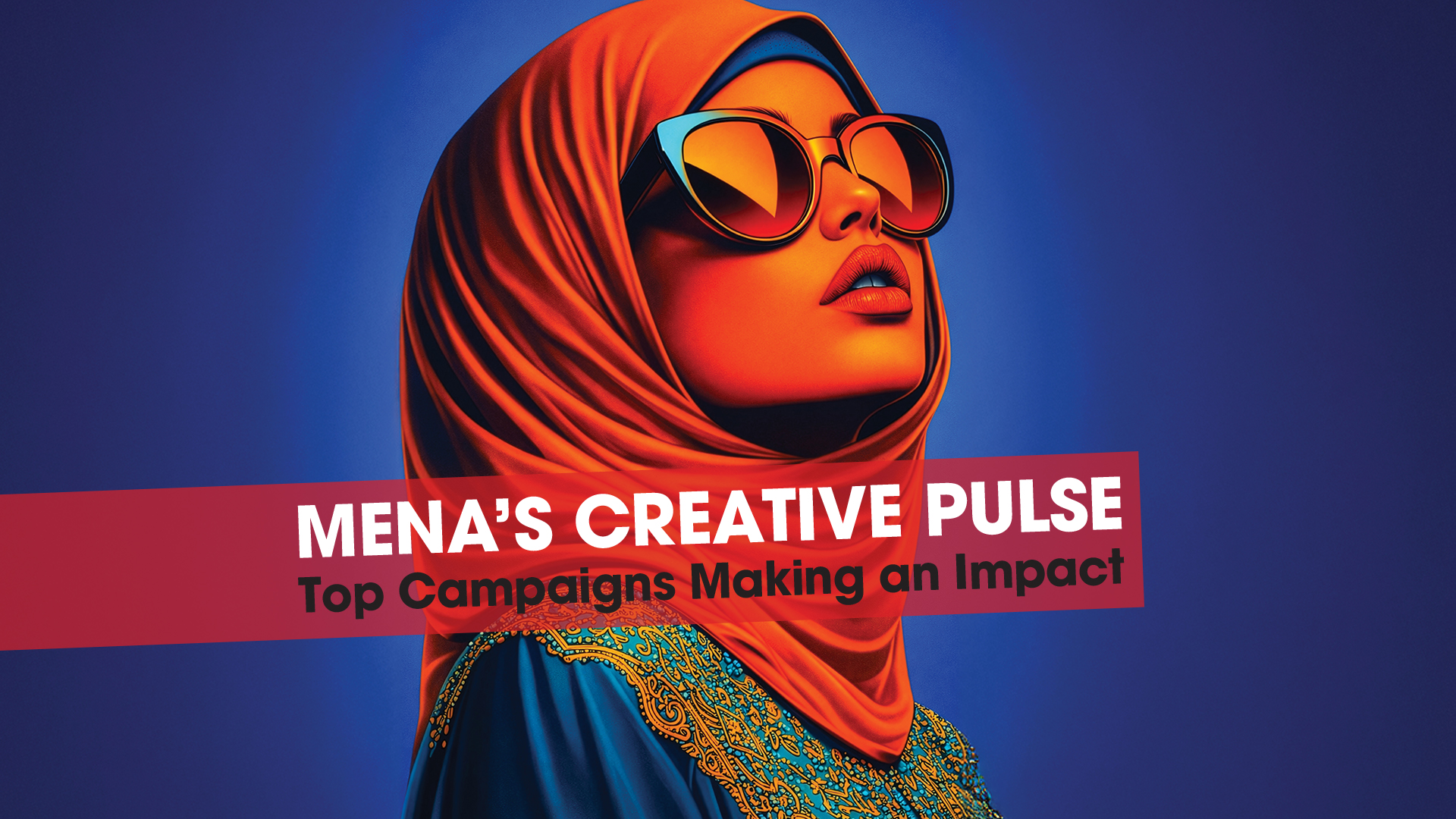 MENA’S CREATIVE PULSE – TOP CAMPAIGNS